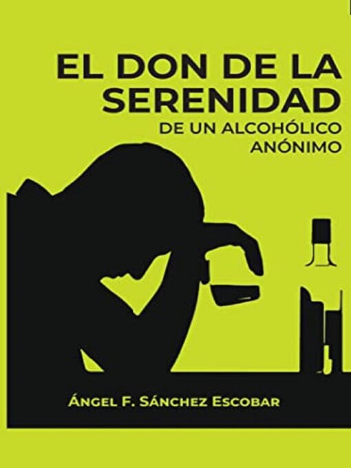 Title details for El don de la serenidad de un alcohólico anónimo by Ángel Francisco Sánchez Escobar - Available